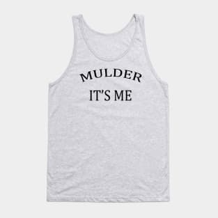 Mulder it's me Tank Top